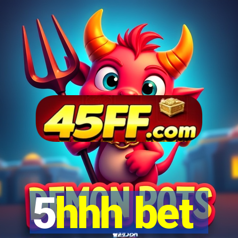 5hhh bet